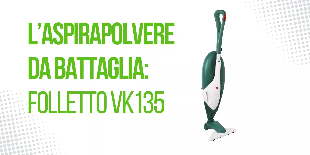 Aspirapolvere - Folletto VK135